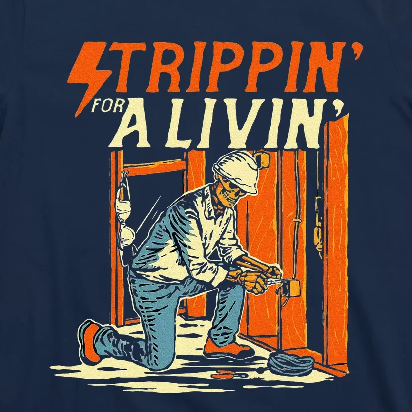 Stripping For A Living Electrician Work Powerline Electrical T-Shirt