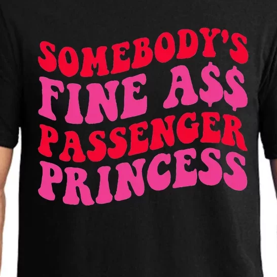 SomebodyS Fine Ass Passenger Princess Quote Pajama Set