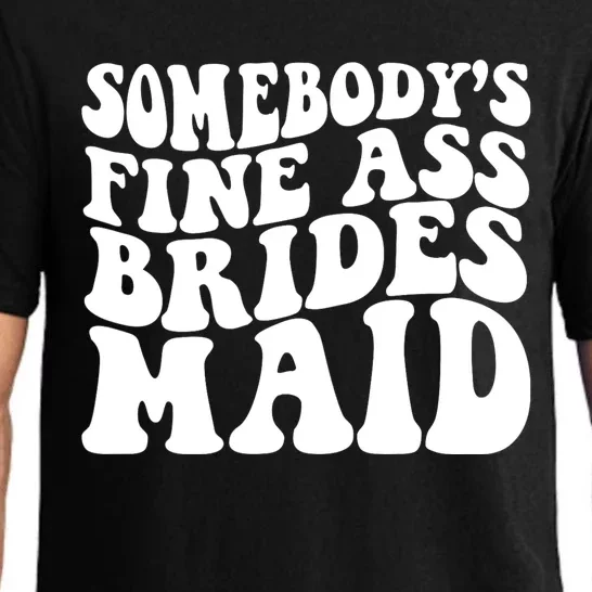 SomebodyS Fine Ass Bridesmaid Pajama Set