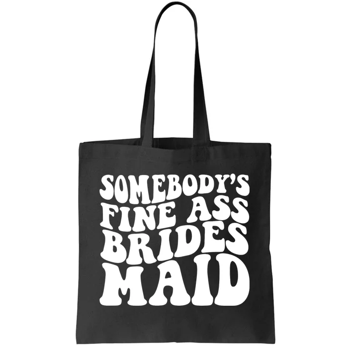 SomebodyS Fine Ass Bridesmaid Tote Bag