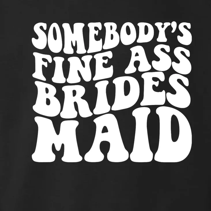 SomebodyS Fine Ass Bridesmaid Toddler Hoodie