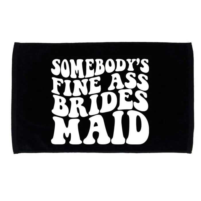 SomebodyS Fine Ass Bridesmaid Microfiber Hand Towel