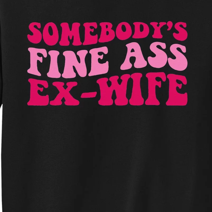 Somebody's Fine Ass ExWife Funny Mom Saying Cute Mom Sweatshirt