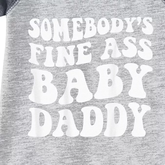 Somebodys Fine Ass Baby Daddy Infant Baby Jersey Bodysuit