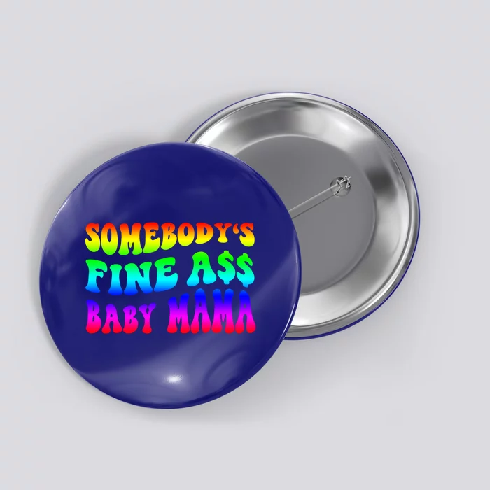 Somebody's Fine Ass Baby Mama Funny Saying Cute Mom Cool Gift Button