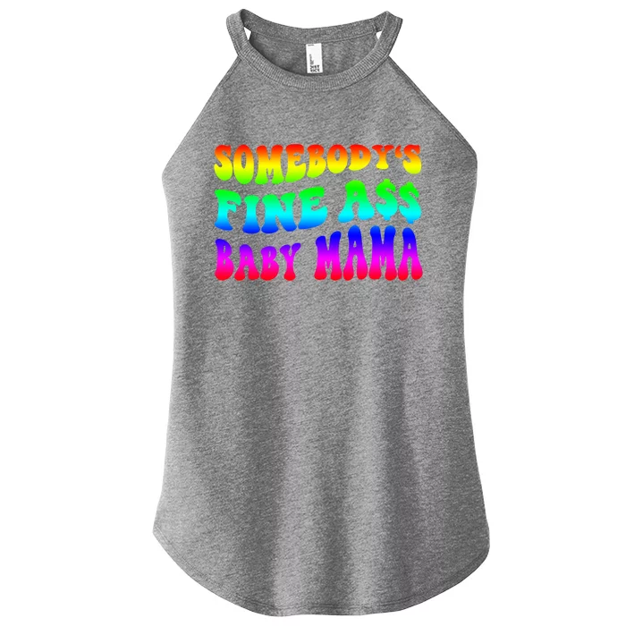 Somebody's Fine Ass Baby Mama Funny Saying Cute Mom Cool Gift Women’s Perfect Tri Rocker Tank