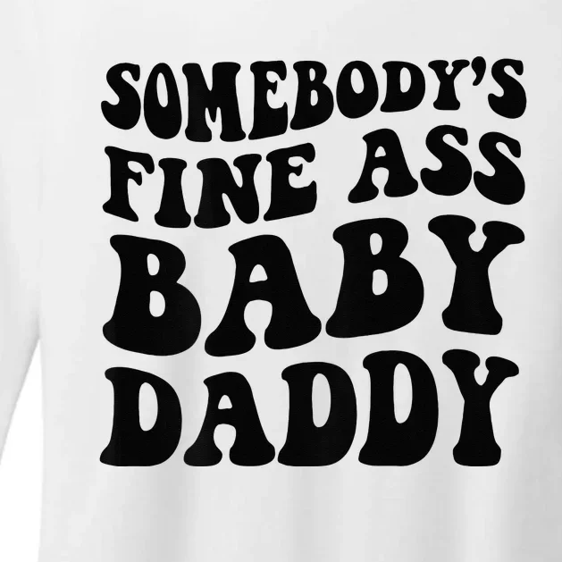 Somebodys Fine Ass Baby Daddy Womens CVC Long Sleeve Shirt