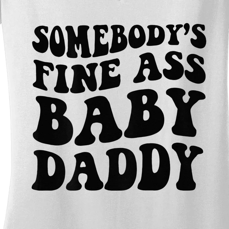 Somebodys Fine Ass Baby Daddy Women's V-Neck T-Shirt