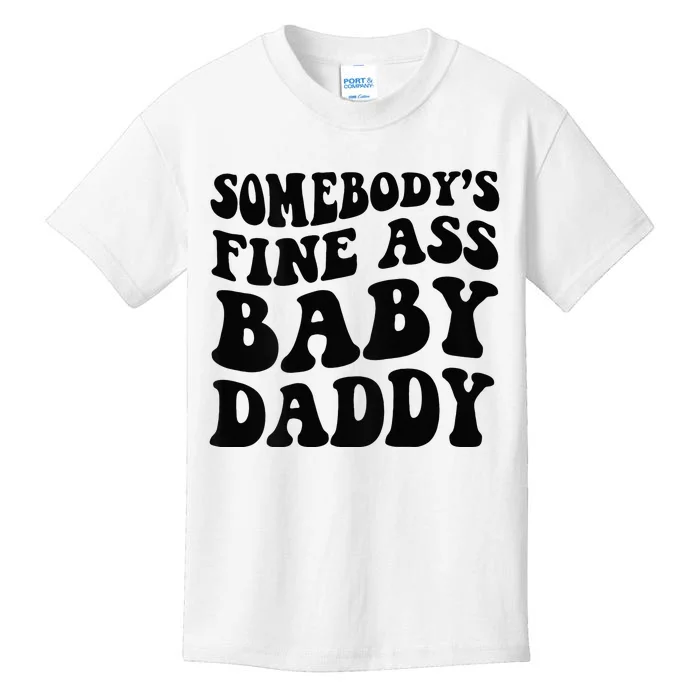 Somebodys Fine Ass Baby Daddy Kids T-Shirt