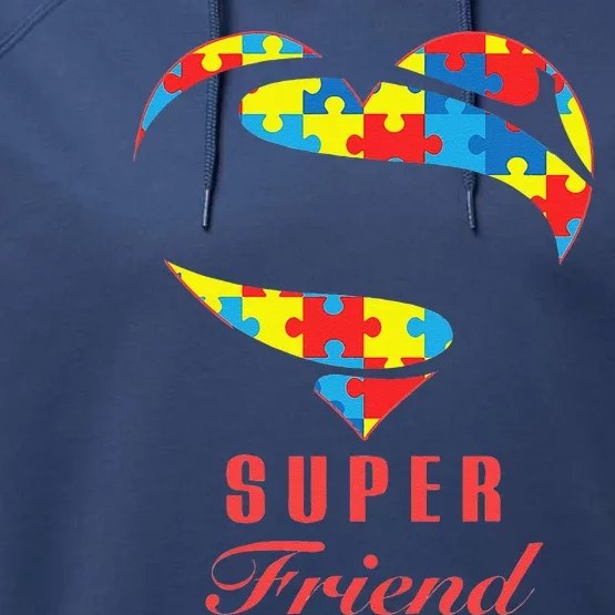 Super Friend Autism Awareness Gifts Autism Heart Performance Fleece Hoodie