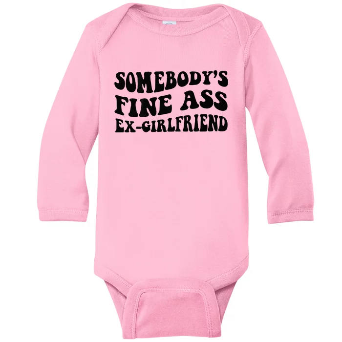 Somebodys Fine Ass Ex Girlfriend Baby Long Sleeve Bodysuit