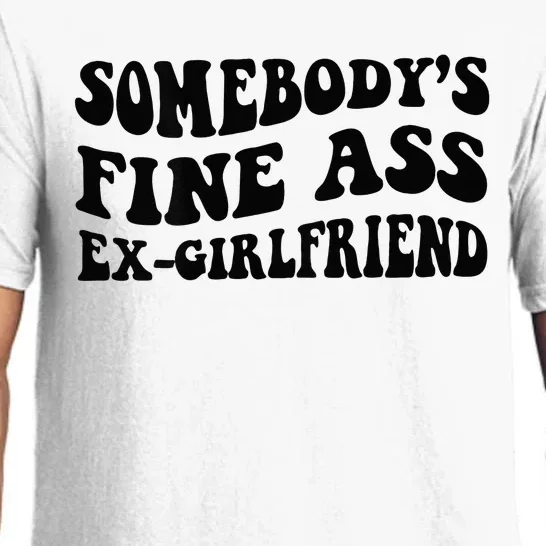 Somebodys Fine Ass Ex Girlfriend Pajama Set