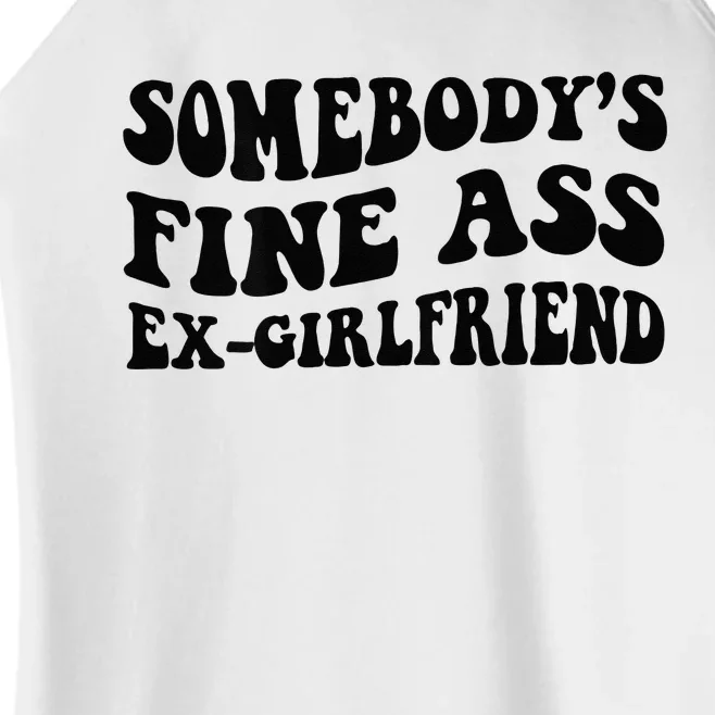 Somebodys Fine Ass Ex Girlfriend Women’s Perfect Tri Rocker Tank