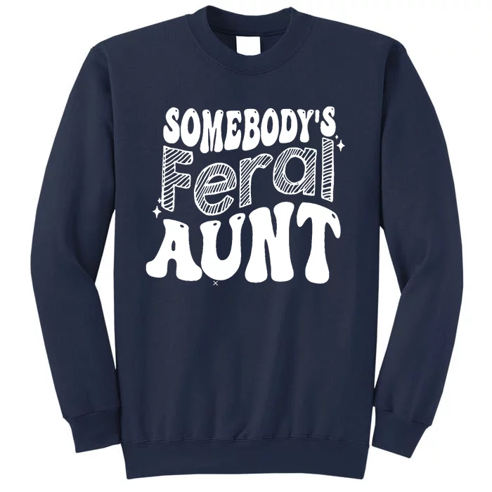 Somebody's Feral Aunt (on back) Sweatshirt