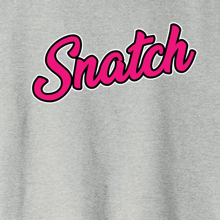 Snatch Funny And Sarcastic Weightlifting Gift Women's Crop Top Tee