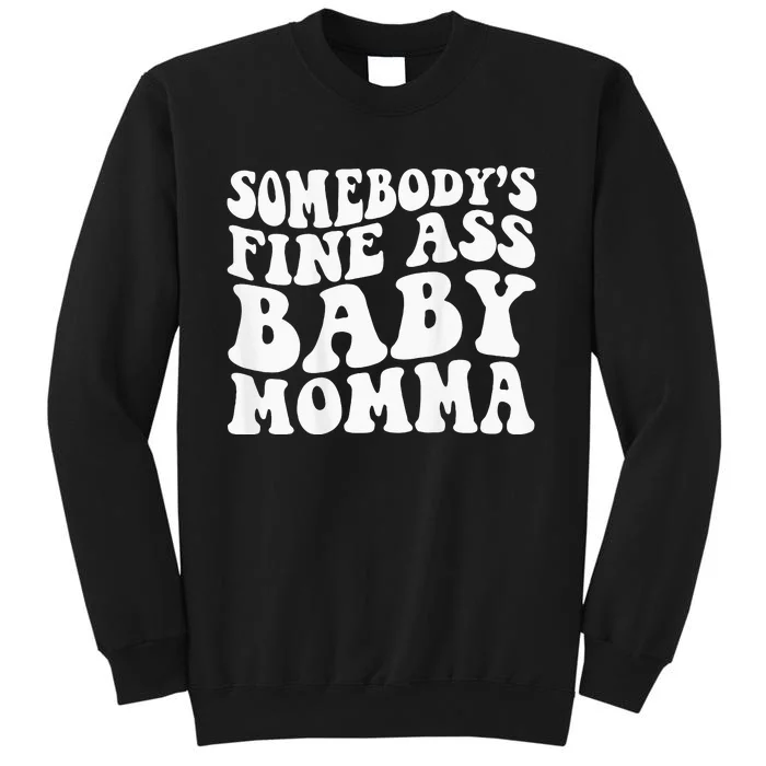 Somebodys Fine Ass Baby Momma Tall Sweatshirt