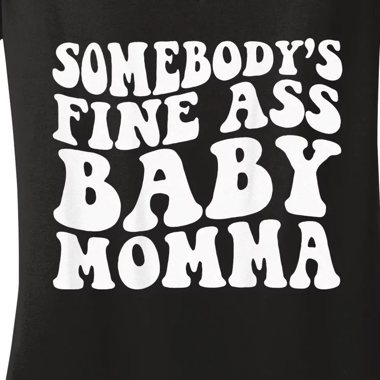 Somebodys Fine Ass Baby Momma Women's V-Neck T-Shirt