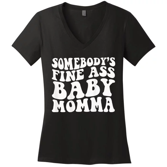 Somebodys Fine Ass Baby Momma Women's V-Neck T-Shirt