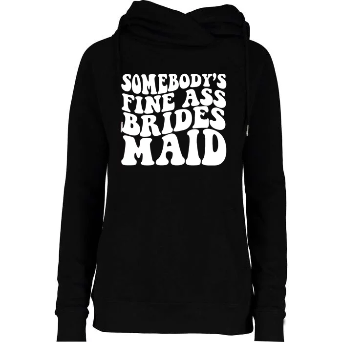 Somebodys Fine Ass Bridesmaid Womens Funnel Neck Pullover Hood