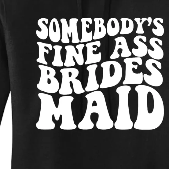 Somebodys Fine Ass Bridesmaid Women's Pullover Hoodie