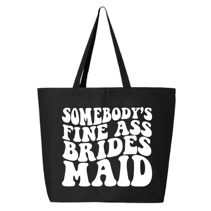 Somebodys Fine Ass Bridesmaid 25L Jumbo Tote