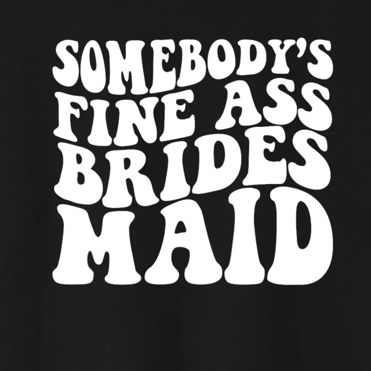 Somebodys Fine Ass Bridesmaid Women's Crop Top Tee