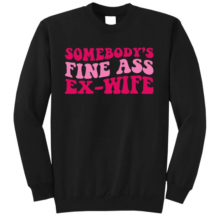 Somebodys Fine Ass Ex Wife Funny Mom Saying Cute Mom Sweatshirt