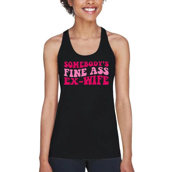 Somebodys Fine Ass Ex Wife Funny Mom Saying Cute Mom Women's Racerback Tank