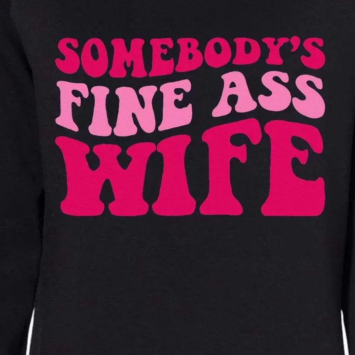 Somebodys Fine Ass Wife Funny Mom Saying Cute Mom Womens California Wash Sweatshirt