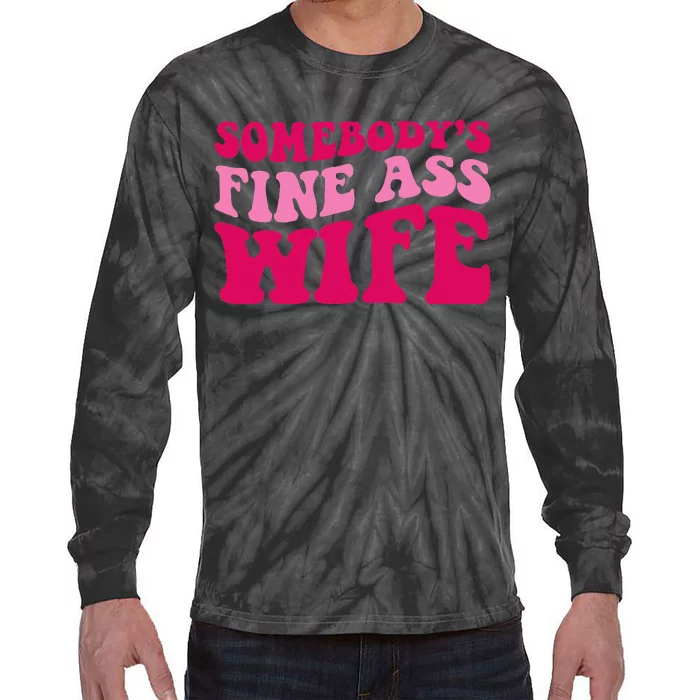 Somebodys Fine Ass Wife Funny Mom Saying Cute Mom Tie-Dye Long Sleeve Shirt