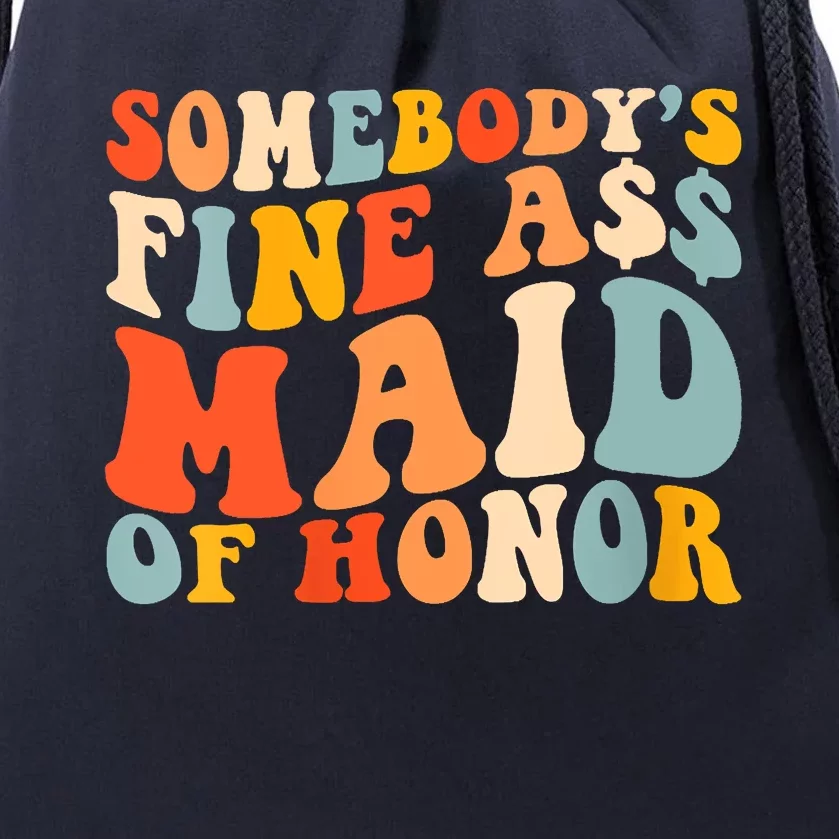 Somebodys Fine Ass Maid Of Honor Funny Retro Groovy Drawstring Bag