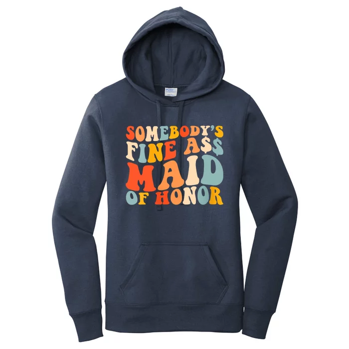 Somebodys Fine Ass Maid Of Honor Funny Retro Groovy Women's Pullover Hoodie