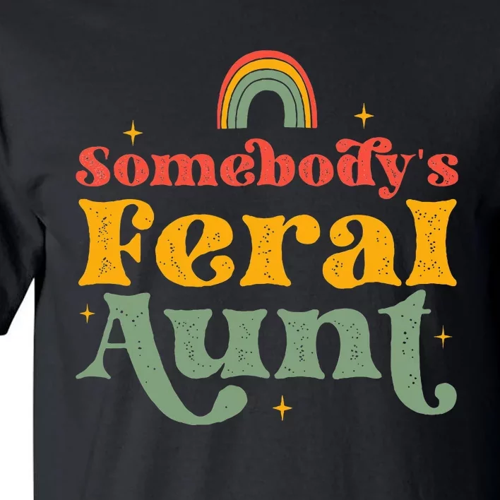 Somebody's Feral Aunt Tall T-Shirt