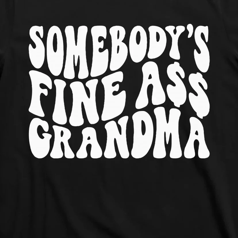 SomebodyS Fine Ass Grandma Funny T-Shirt