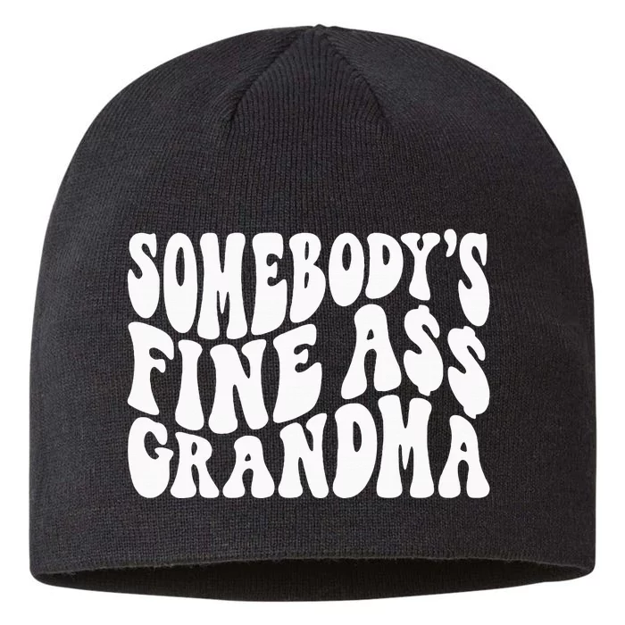 SomebodyS Fine Ass Grandma Funny 8 1/2in Sustainable Knit Beanie