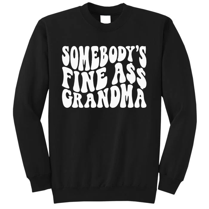 SomebodyS Fine Ass Grandma Funny Tall Sweatshirt