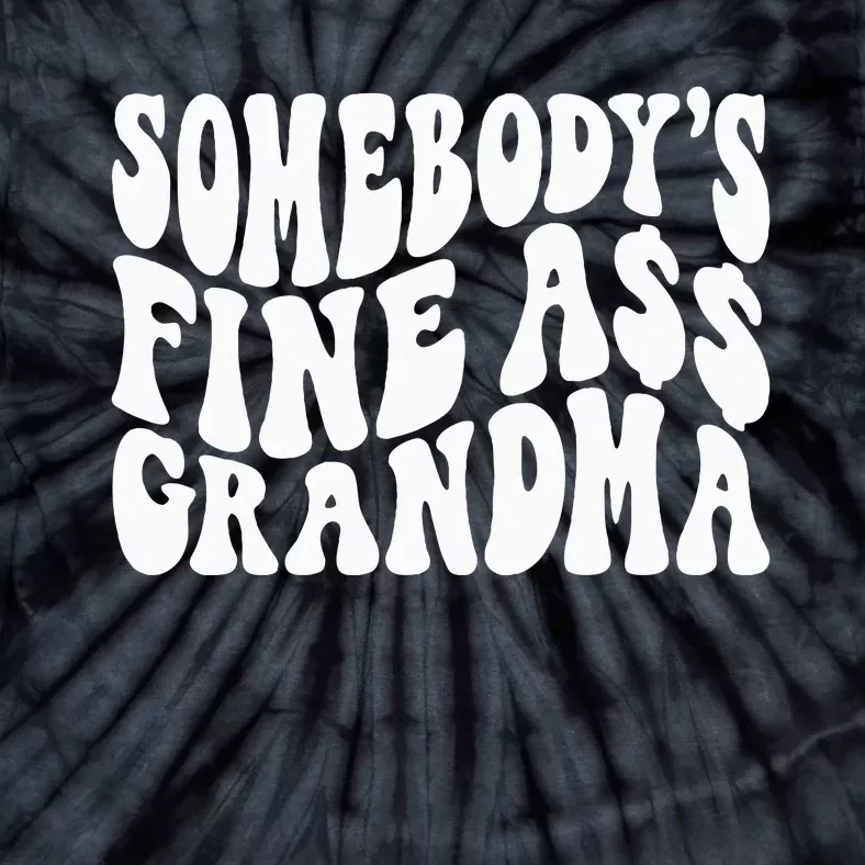 SomebodyS Fine Ass Grandma Funny Tie-Dye T-Shirt