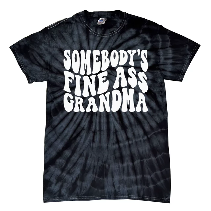 SomebodyS Fine Ass Grandma Funny Tie-Dye T-Shirt