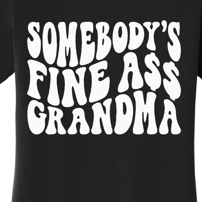 SomebodyS Fine Ass Grandma Funny Women's T-Shirt