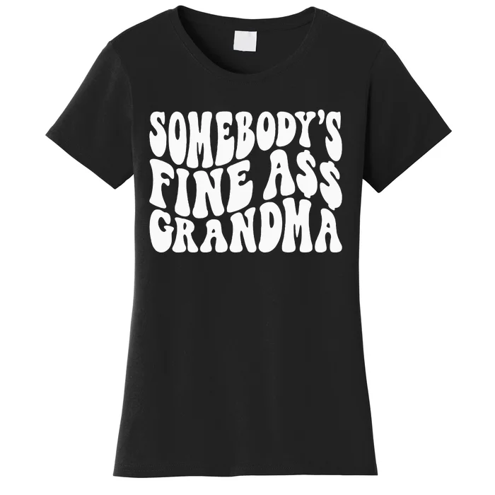 SomebodyS Fine Ass Grandma Funny Women's T-Shirt