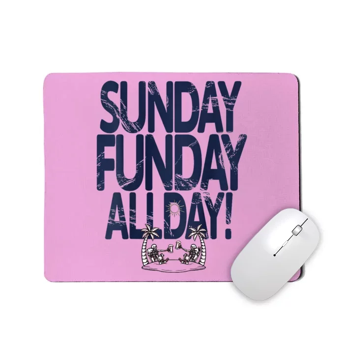 Sunday Funday All Day Mousepad