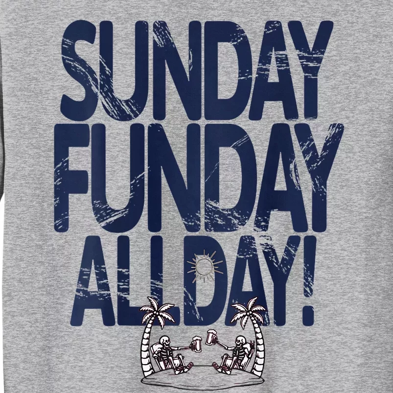 Sunday Funday All Day Tall Sweatshirt