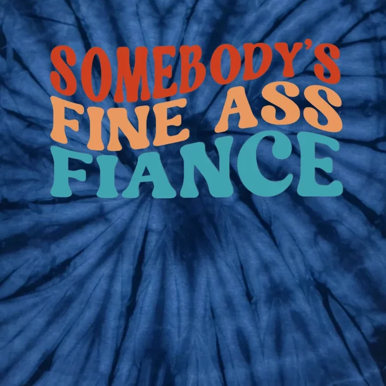 Somebody's Fine Ass Fiance Funny Mom Saying Retro Groovy Tie-Dye T-Shirt