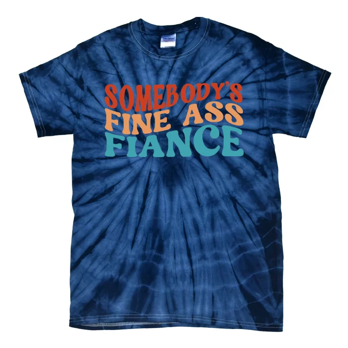 Somebody's Fine Ass Fiance Funny Mom Saying Retro Groovy Tie-Dye T-Shirt