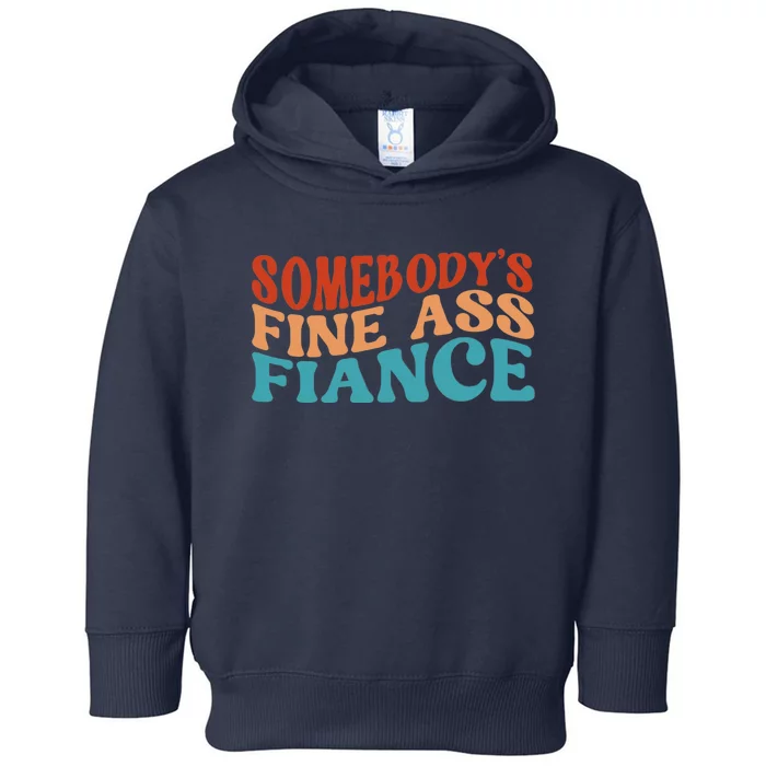 Somebody's Fine Ass Fiance Funny Mom Saying Retro Groovy Toddler Hoodie