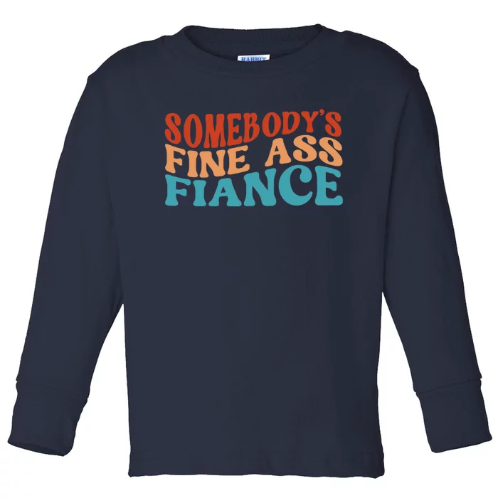 Somebody's Fine Ass Fiance Funny Mom Saying Retro Groovy Toddler Long Sleeve Shirt