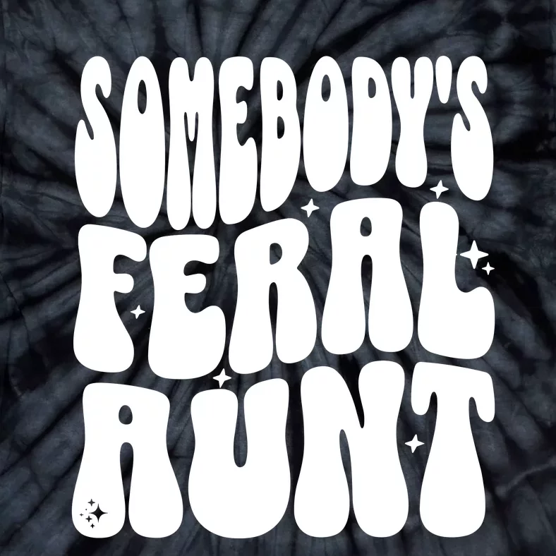 SomebodyS Feral Aunt Tie-Dye T-Shirt