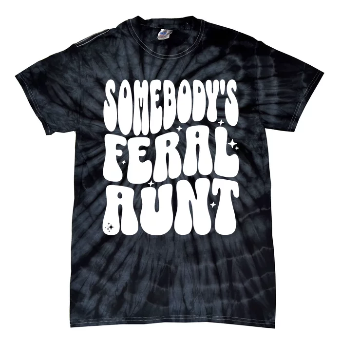 SomebodyS Feral Aunt Tie-Dye T-Shirt