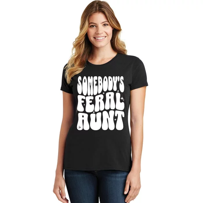 SomebodyS Feral Aunt Women's T-Shirt