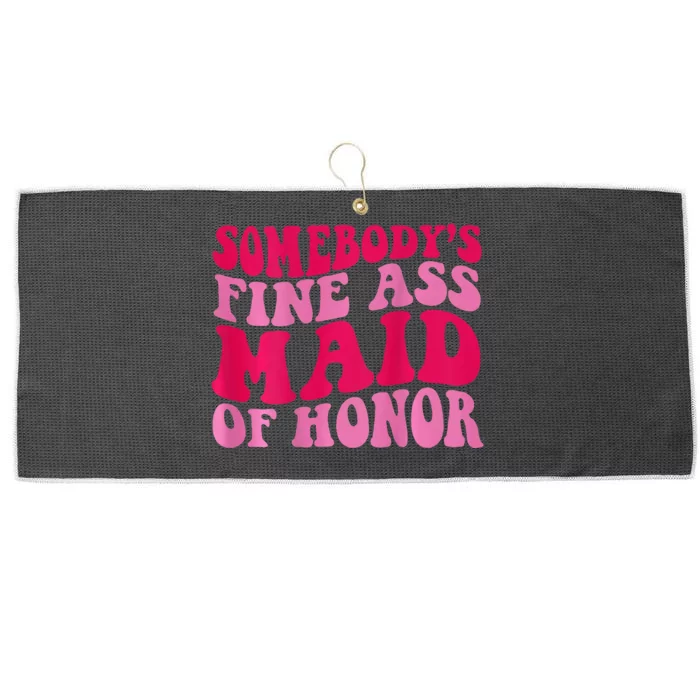 SomebodyS Fine Ass Maid Of Honor Large Microfiber Waffle Golf Towel